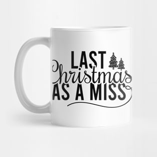 Last Christmas As A Miss Mug